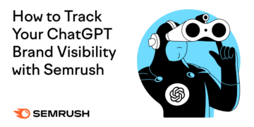 How you can Monitor Your ChatGPT Model Visibility with Semrush