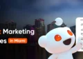 Reddit Advertising and marketing Companies in Miami