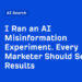 I Ran an AI Misinformation Experiment. Each Marketer Ought to See the Outcomes