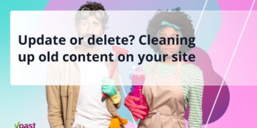Replace or delete? Cleansing up previous content material in your web site • Yoast