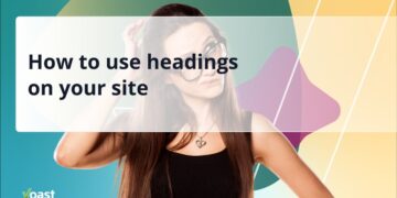 The right way to use headings in your web site • Yoast
