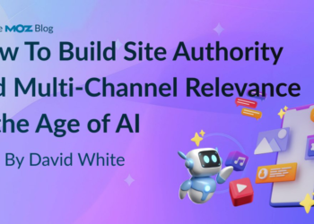 How To Construct Web site Authority and Multi-Channel Relevance within the Age of AI
