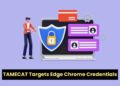 TAMECAT PowerShell Backdoor Targets Edge and Chrome: Login Credentials At Threat