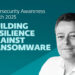 Cybersecurity Consciousness Month 2025: Constructing resilience towards ransomware
