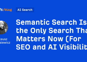 Semantic Search Is the Solely Search That Issues Now (For search engine optimisation and AI Visibility)