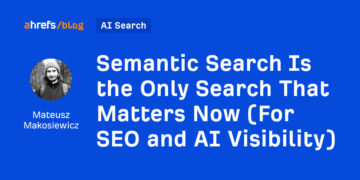Semantic Search Is the Solely Search That Issues Now (For search engine optimisation and AI Visibility)