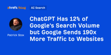 ChatGPT Has 12% of Google’s Search Quantity however Google Sends 190x Extra Site visitors to Web sites