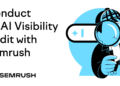 Easy methods to Conduct an AI Visibility Audit with Semrush One