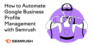 Tips on how to Automate Google Enterprise Profile Administration with Semrush