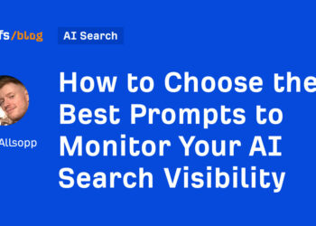 Find out how to Select the Greatest Prompts to Monitor Your AI Search Visibility