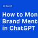 Find out how to Monitor Model Mentions in ChatGPT
