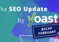 Recap of the February 2026 website positioning Replace by Yoast • Yoast