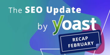 Recap of the February 2026 website positioning Replace by Yoast • Yoast
