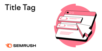 What Is a Title Tag? Easy methods to Optimize Your search engine optimisation Titles