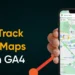How you can Monitor Google Maps Visitors in GA4