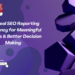 The Best web optimization Reporting Frequency for Significant Insights & Higher Resolution Making