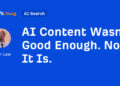 AI Content material Wasn’t Good Sufficient. Now It Is.