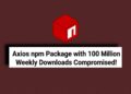 Hackers Poison Axios npm Bundle with 100 Million Weekly Downloads