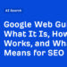 What It Is, How It Works, and What It Means for search engine optimization