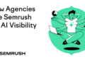 How Companies Use Semrush for AI Visibility