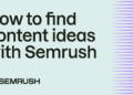 Methods to Discover Content material Concepts with Semrush