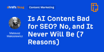 Is AI Content material Unhealthy for search engine optimisation? No, and It By no means Will Be (7 Causes)