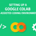 Setting Up a Google Colab AI-Assisted Coding Setting That Truly Works