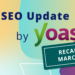 The March 2026 search engine marketing Replace by Yoast recap • Yoast
