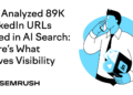 We Analyzed 89K LinkedIn URLs Cited in AI Search: Right here‘s What Drives Visibility