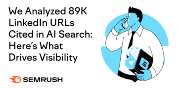 We Analyzed 89K LinkedIn URLs Cited in AI Search: Right here‘s What Drives Visibility