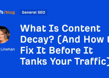What Is Content material Decay? (And How one can Repair It Earlier than It Tanks Your Visitors)