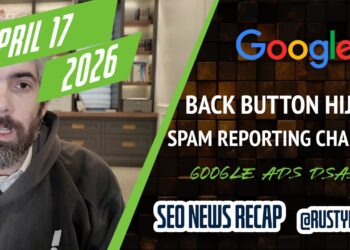 Google Again Button Hijacking Penalty, Spam Reporting Change, Google Advertisements AI Max Changing DSAs & Extra