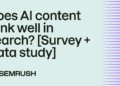 Does AI content material rank nicely in search? [Survey + Data study]