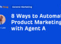 8 Methods to Automate Product Advertising with Agent A