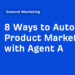 8 Methods to Automate Product Advertising with Agent A