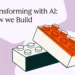 How we Construct with AI