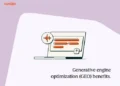 6 generative engine optimization advantages each marketer ought to know