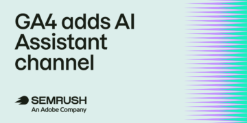GA4 provides AI Assistant channel for referral monitoring
