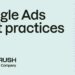 11 Google Advertisements greatest practices to maximise return on advert spend