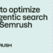 The way to optimize for agentic search with Semrush