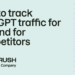 Easy methods to monitor ChatGPT visitors for you and for opponents