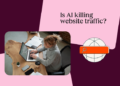 Is AI Killing Internet Site visitors? How AI Overviews Influence Natural Web site Site visitors