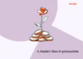 A grasp class in persuasion from an unlikely place