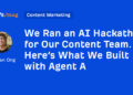 We Ran an AI Hackathon for Our Content material Crew. Right here’s What We Constructed with Agent A