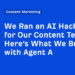 We Ran an AI Hackathon for Our Content material Crew. Right here’s What We Constructed with Agent A
