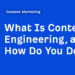 What Is Content material Engineering, and How Do You Do It?