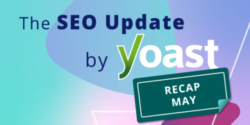 The Might 2026 search engine optimization Replace by Yoast recap • Yoast