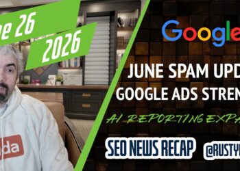 Google June 2026 Spam Replace Hits Onerous, Google Advertisements Energy Match Labels, AI Reporting Entry & Extra