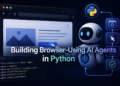 Constructing Browser-Utilizing AI Brokers in Python