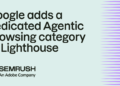 Google provides a devoted Agentic Searching class to Lighthouse